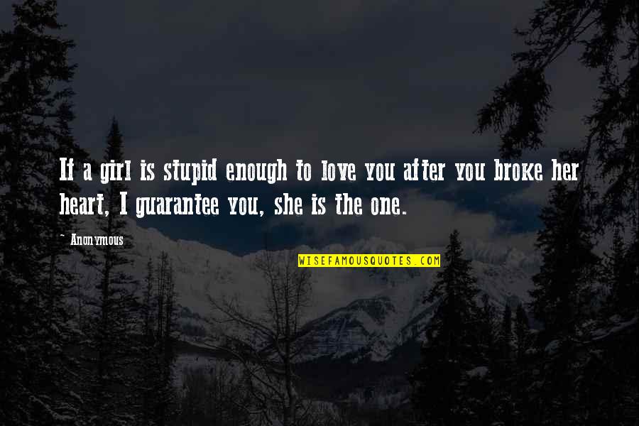 After Love Quotes By Anonymous: If a girl is stupid enough to love