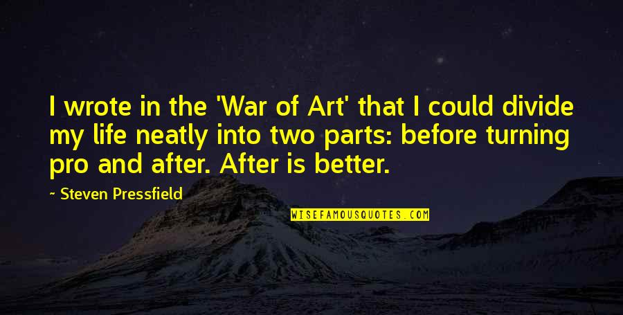 After The War Quotes By Steven Pressfield: I wrote in the 'War of Art' that