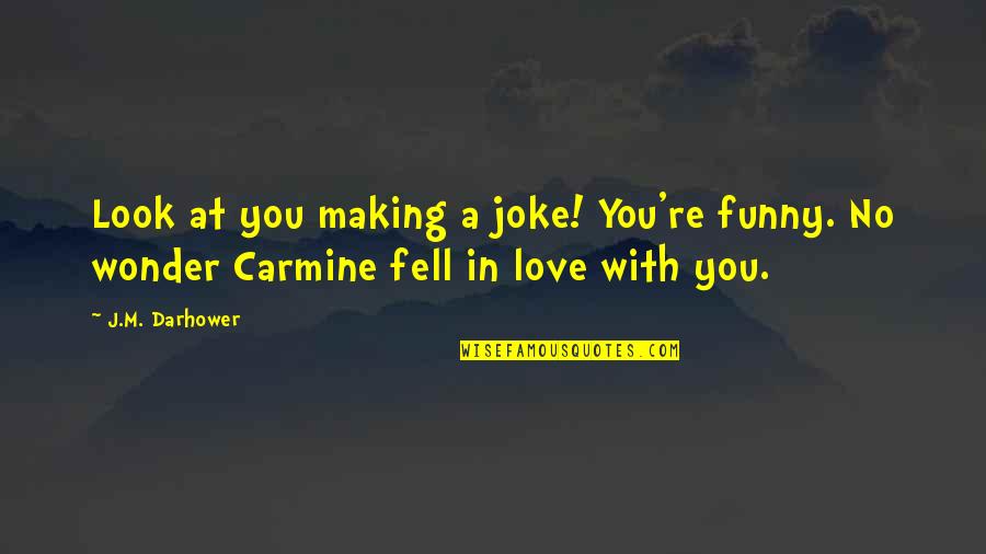 Afternow Prez Quotes By J.M. Darhower: Look at you making a joke! You're funny.