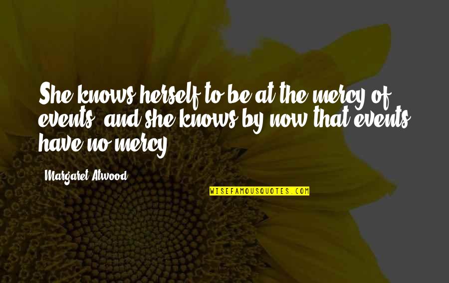 Aftershock Pc Quotes By Margaret Atwood: She knows herself to be at the mercy