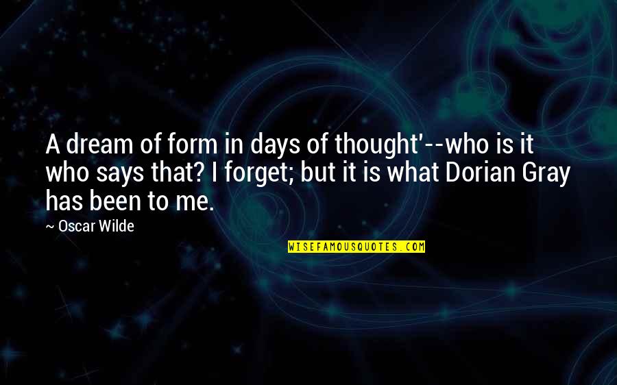 Afterthoughts Auto Quotes By Oscar Wilde: A dream of form in days of thought'--who