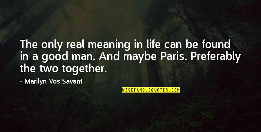 Afueras Del Quotes By Marilyn Vos Savant: The only real meaning in life can be