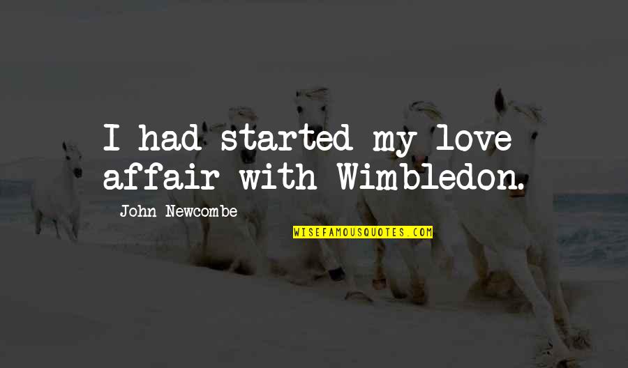 Agapios Vrikkis Quotes By John Newcombe: I had started my love affair with Wimbledon.