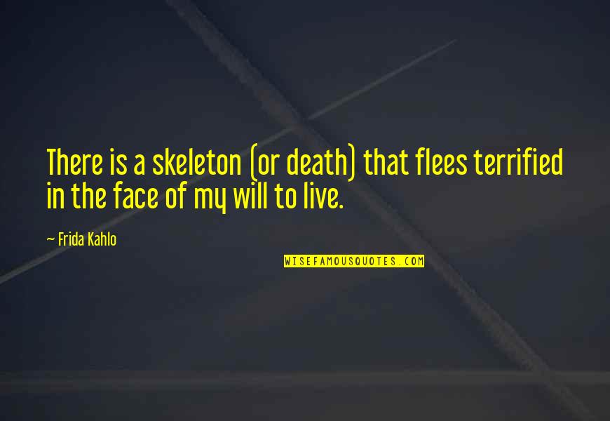 Age At Home Quotes By Frida Kahlo: There is a skeleton (or death) that flees