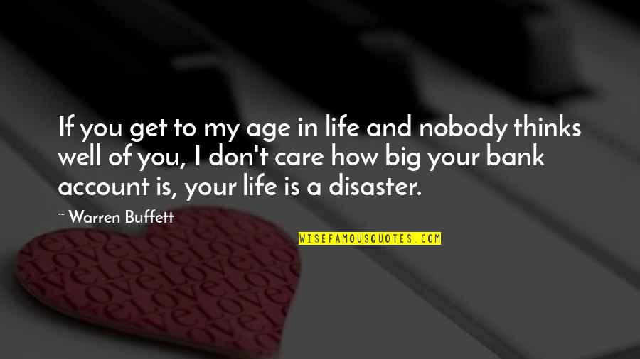 Age Care Quotes By Warren Buffett: If you get to my age in life