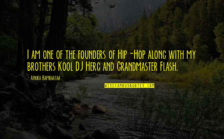 Age Difference In Love Quotes By Afrika Bambaataa: I am one of the founders of Hip-Hop