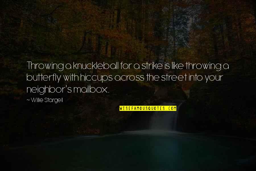 Age Difference In Love Quotes By Willie Stargell: Throwing a knuckleball for a strike is like