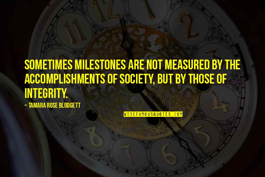 Age Milestones Quotes By Tamara Rose Blodgett: Sometimes milestones are not measured by the accomplishments