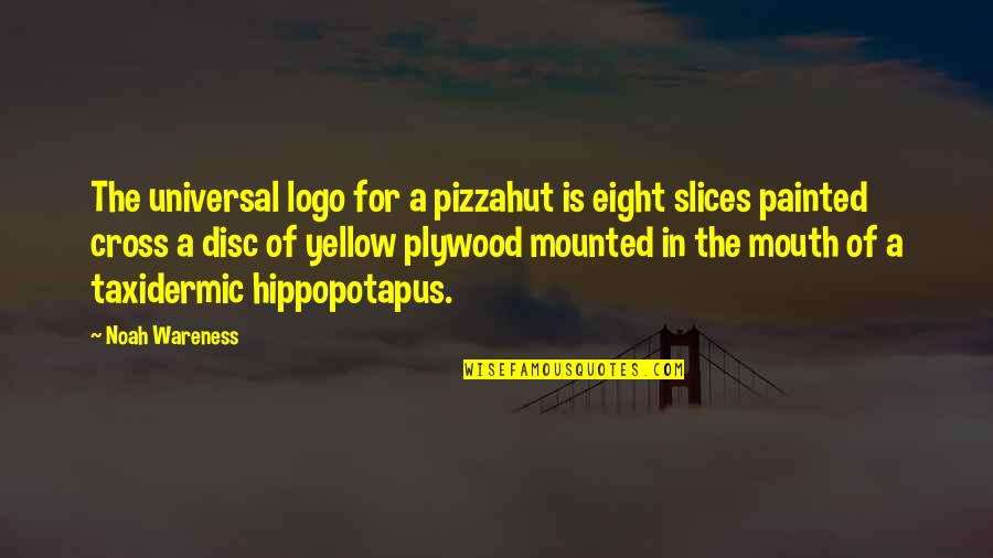 Age Orange Quotes By Noah Wareness: The universal logo for a pizzahut is eight