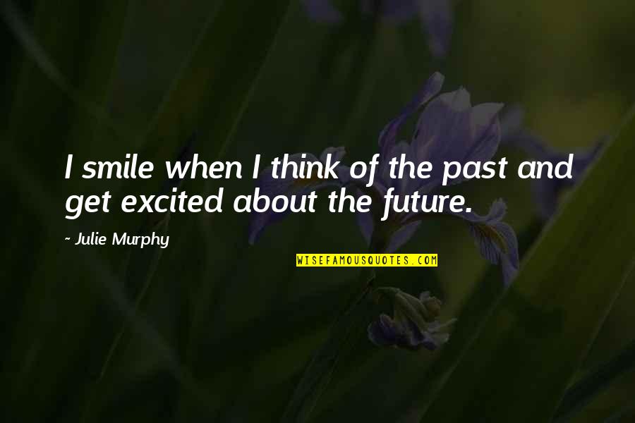 Age Weight Height Doesn't Matter Quotes By Julie Murphy: I smile when I think of the past