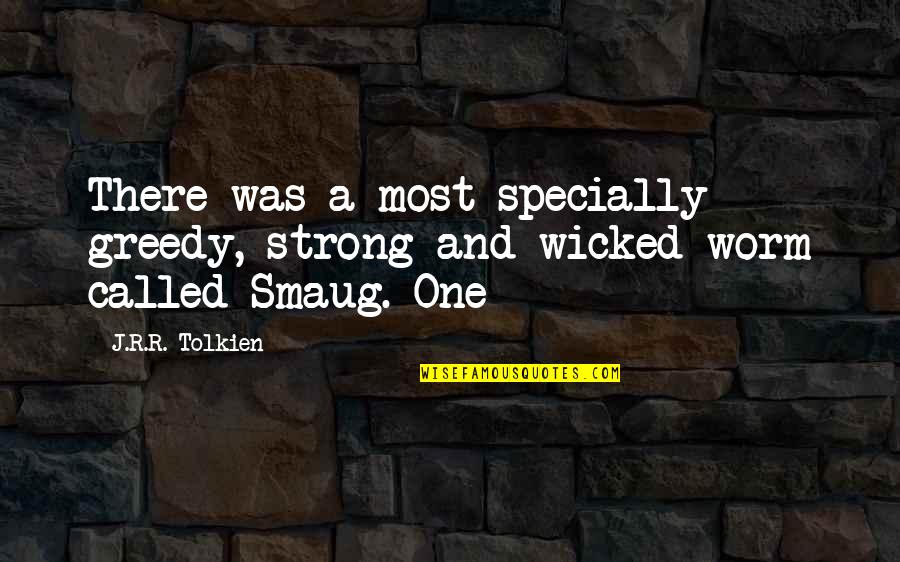 Age Young At Heart Quotes By J.R.R. Tolkien: There was a most specially greedy, strong and