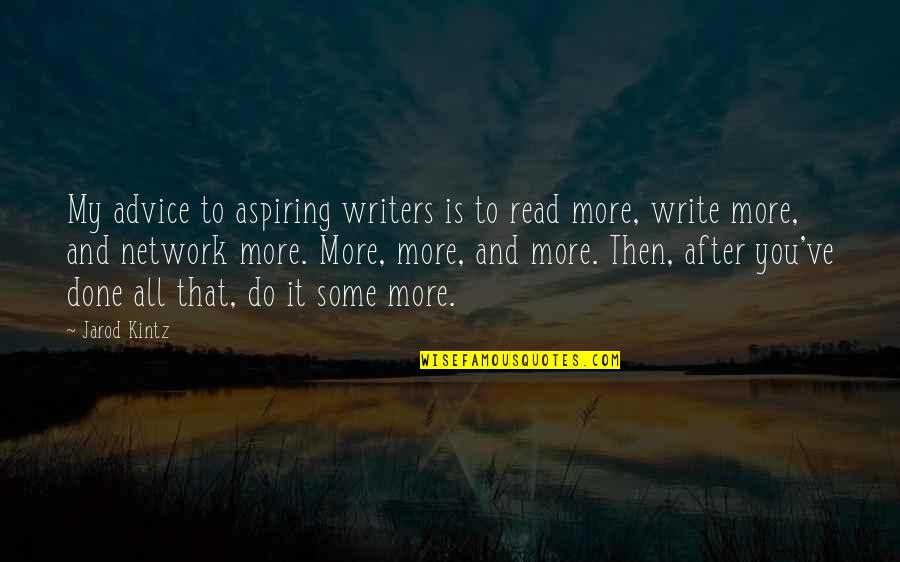 Aggelakaw Quotes By Jarod Kintz: My advice to aspiring writers is to read