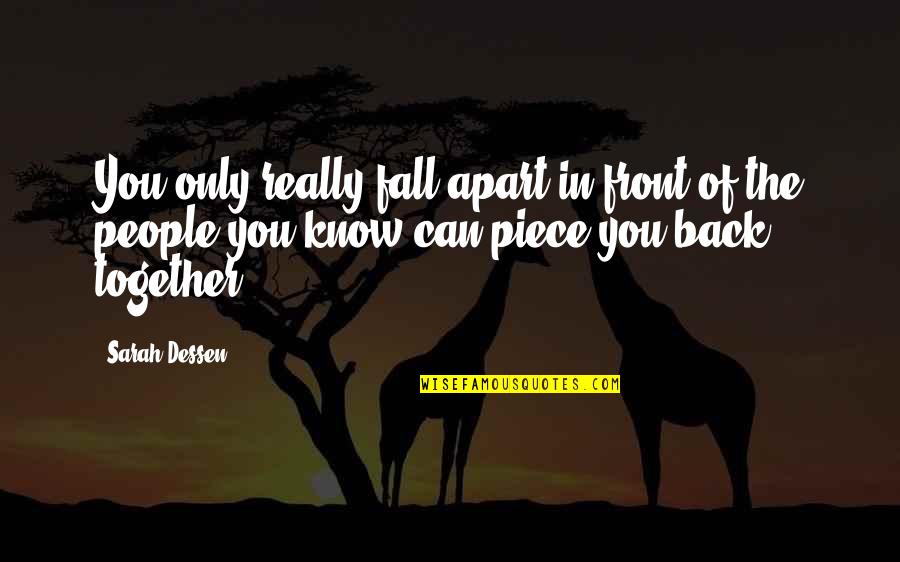 Aggelopoulos Ntoretta Quotes By Sarah Dessen: You only really fall apart in front of