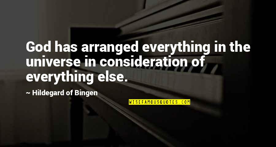 Aggrandisement Quotes By Hildegard Of Bingen: God has arranged everything in the universe in