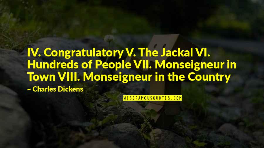 Agha Siraj Quotes By Charles Dickens: IV. Congratulatory V. The Jackal VI. Hundreds of