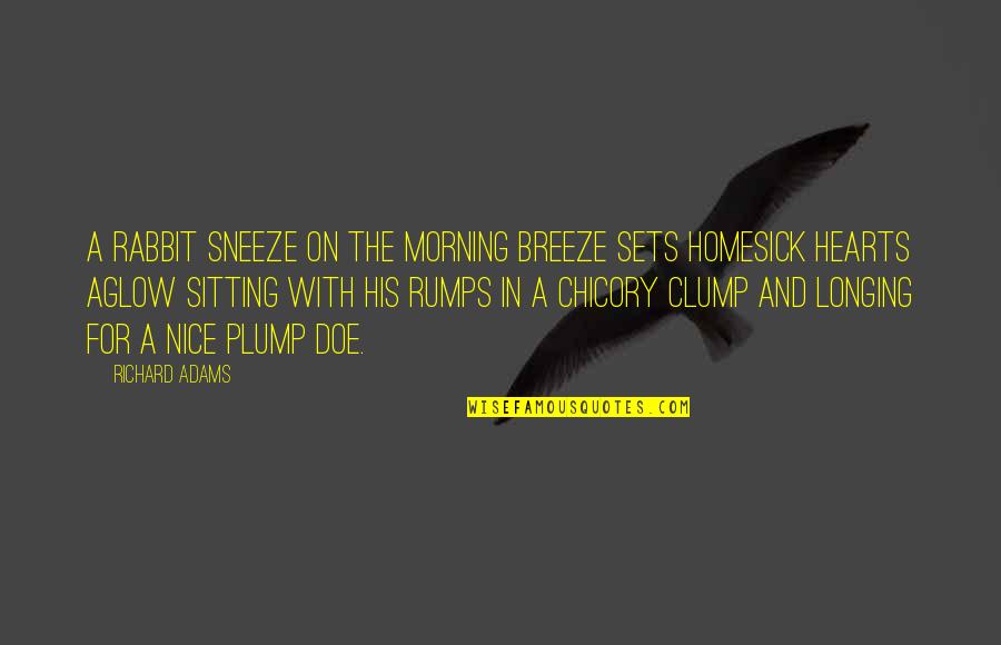 Aglow Quotes By Richard Adams: A rabbit sneeze on the morning breeze sets