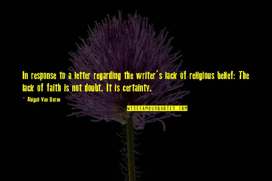 Agnosticism Quotes By Abigail Van Buren: In response to a letter regarding the writer's