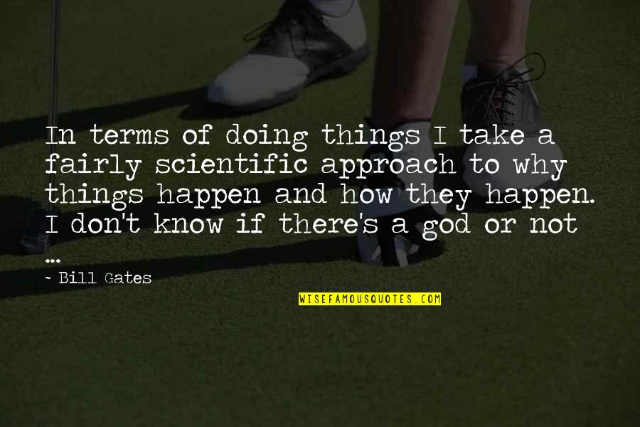 Agnosticism Quotes By Bill Gates: In terms of doing things I take a