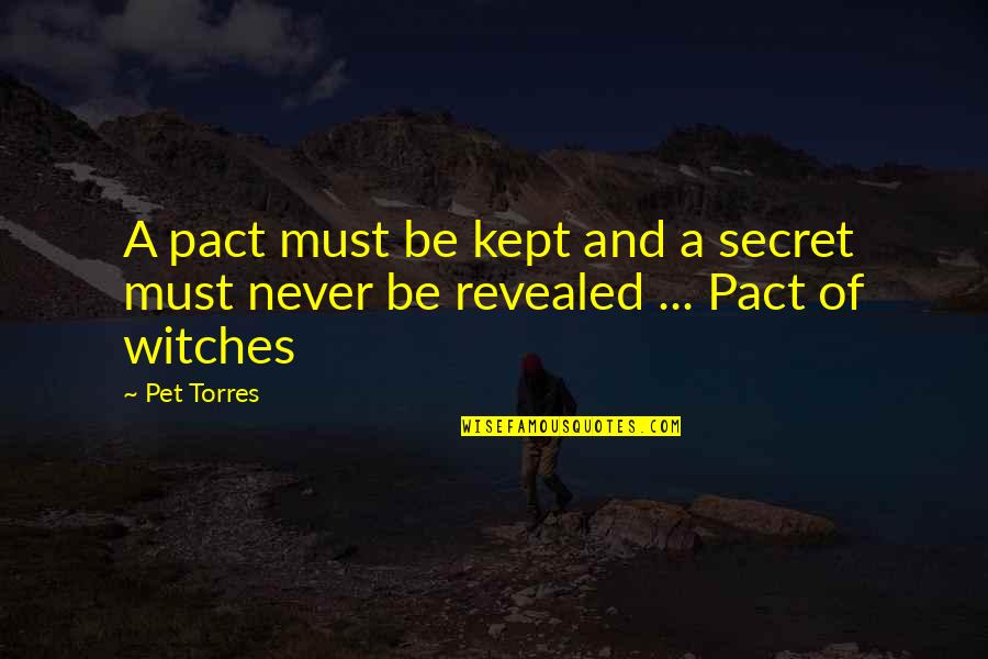 Agostino Degas Quotes By Pet Torres: A pact must be kept and a secret