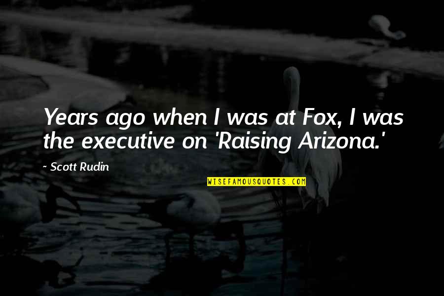 Agria Quote Quotes By Scott Rudin: Years ago when I was at Fox, I