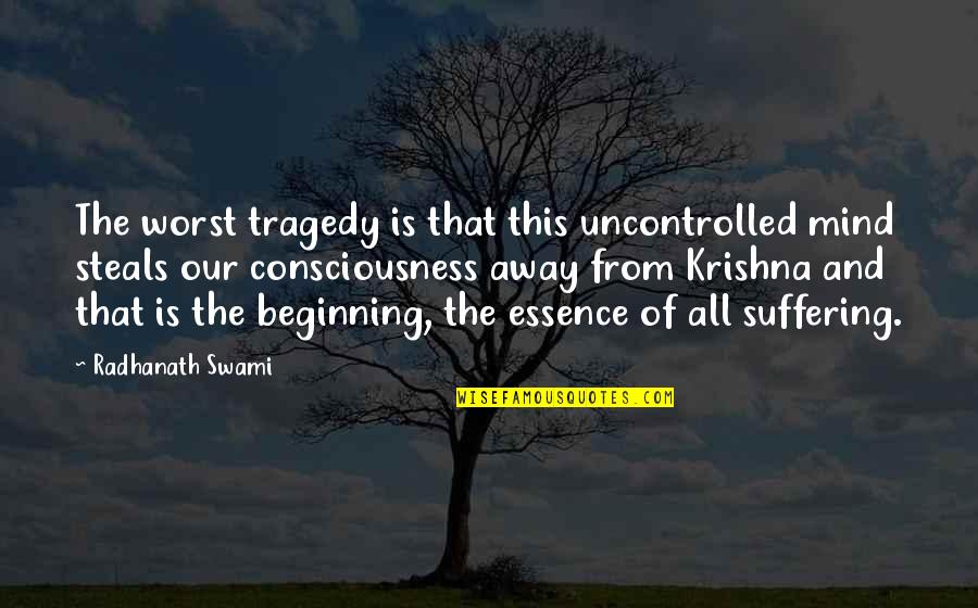 Agriculture And Farming Quotes By Radhanath Swami: The worst tragedy is that this uncontrolled mind