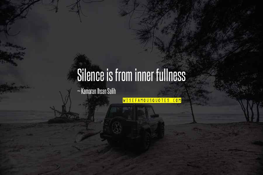 Agrosuper Quotes By Kamaran Ihsan Salih: Silence is from inner fullness