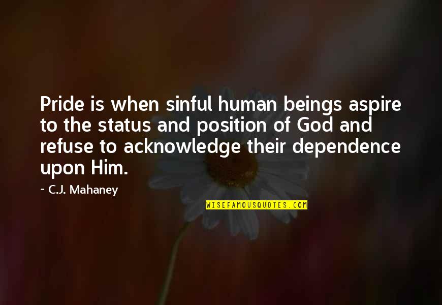 Aguantas 33 Quotes By C.J. Mahaney: Pride is when sinful human beings aspire to