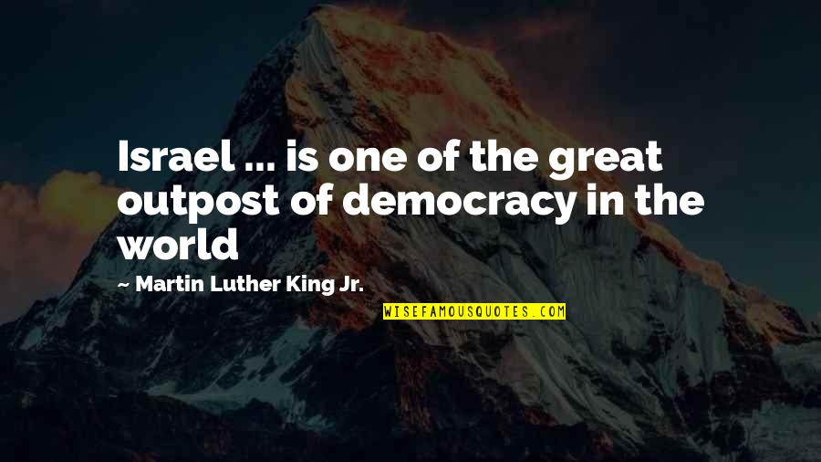 Ah Moon Quotes By Martin Luther King Jr.: Israel ... is one of the great outpost