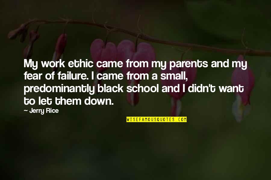 Ahammada Quotes By Jerry Rice: My work ethic came from my parents and