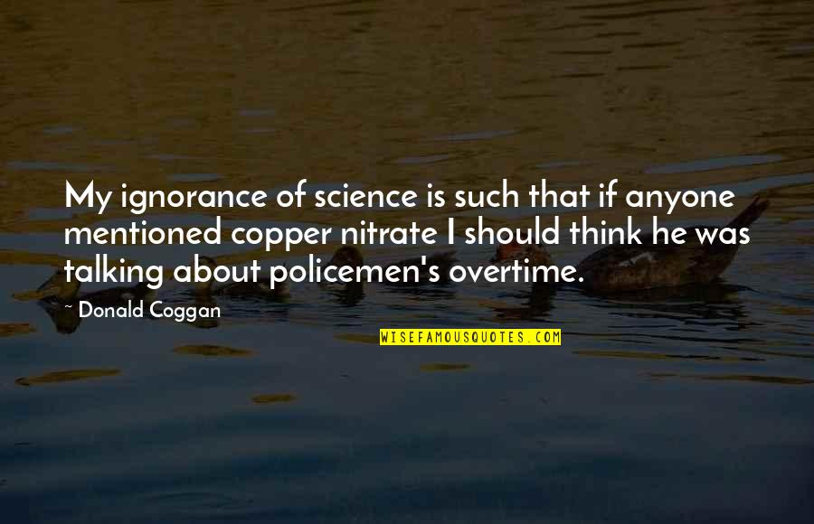 Ahate Video Quotes By Donald Coggan: My ignorance of science is such that if