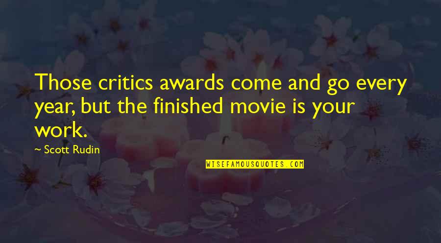 Ahate Video Quotes By Scott Rudin: Those critics awards come and go every year,