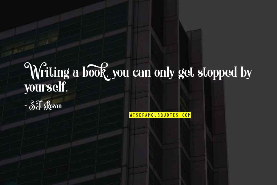 Ahogando El Quotes By S.J. Rozan: Writing a book, you can only get stopped