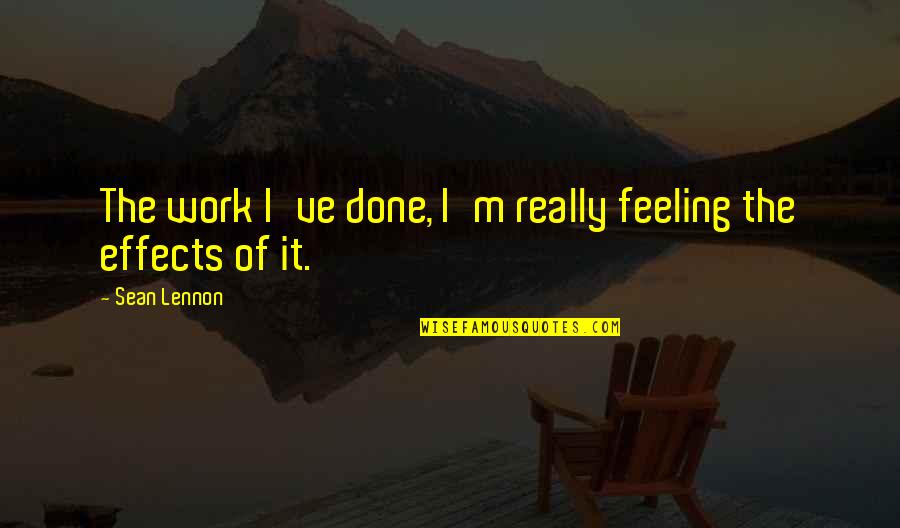 Ahrendts Angela Quotes By Sean Lennon: The work I've done, I'm really feeling the