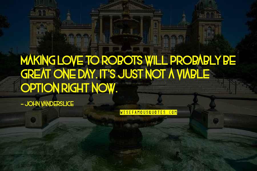 Aiboc Quotes By John Vanderslice: Making love to robots will probably be great