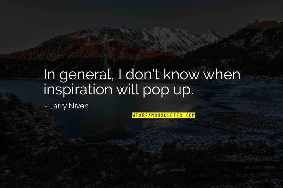 Aiff File Quotes By Larry Niven: In general, I don't know when inspiration will