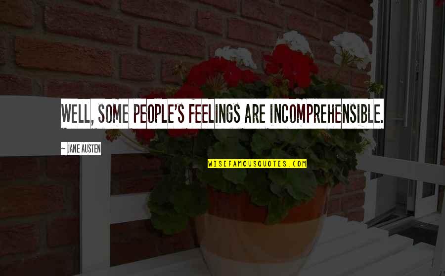 Aiff Vs Wav Quotes By Jane Austen: Well, some people's feelings are incomprehensible.