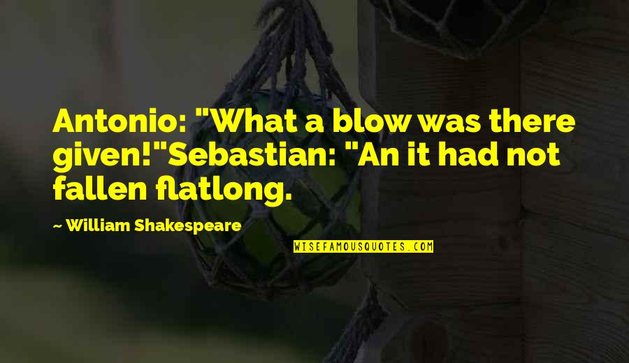 Aiff Vs Wav Quotes By William Shakespeare: Antonio: "What a blow was there given!"Sebastian: "An