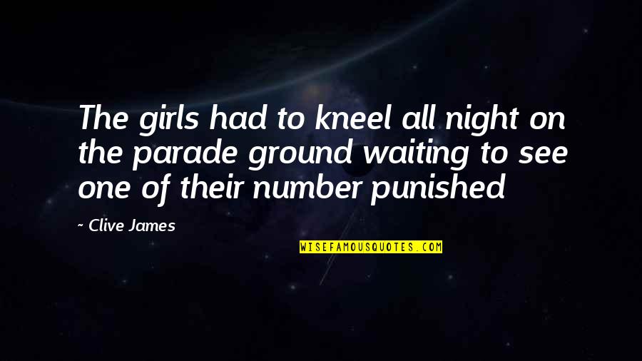 Aigner Bags Quotes By Clive James: The girls had to kneel all night on