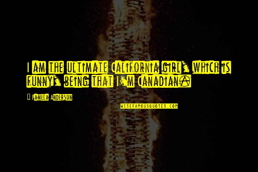 Aiguiser Quotes By Pamela Anderson: I am the ultimate California girl, which is