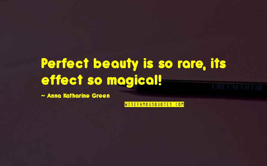 Ailio Roaster Quotes By Anna Katharine Green: Perfect beauty is so rare, its effect so