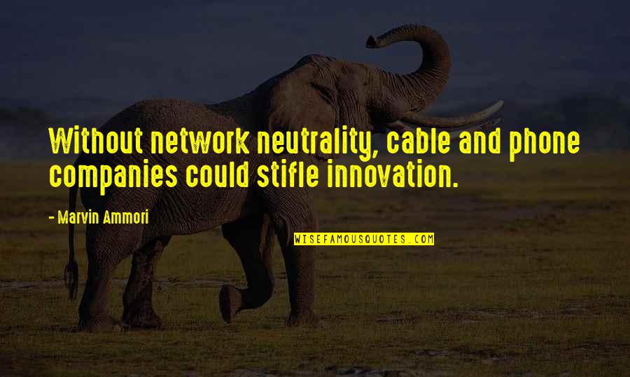 Aiming For Happiness Quotes By Marvin Ammori: Without network neutrality, cable and phone companies could