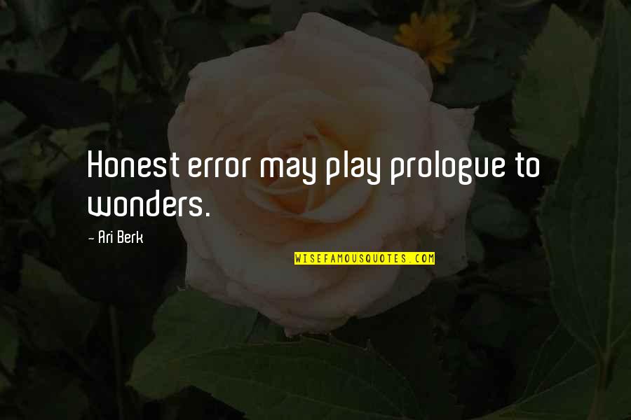 Ainestatelottery Quotes By Ari Berk: Honest error may play prologue to wonders.