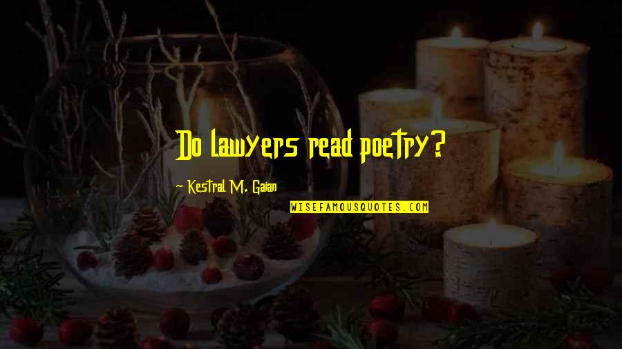 Air Matamu Picek Quotes By Kestral M. Gaian: Do lawyers read poetry?