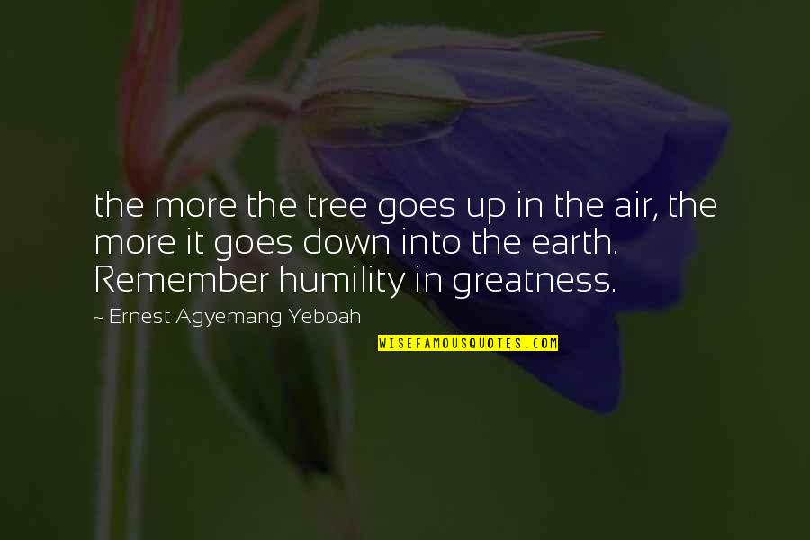 Air Quotes Quotes By Ernest Agyemang Yeboah: the more the tree goes up in the