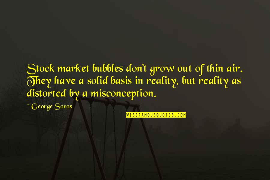 Air Stock Quotes By George Soros: Stock market bubbles don't grow out of thin