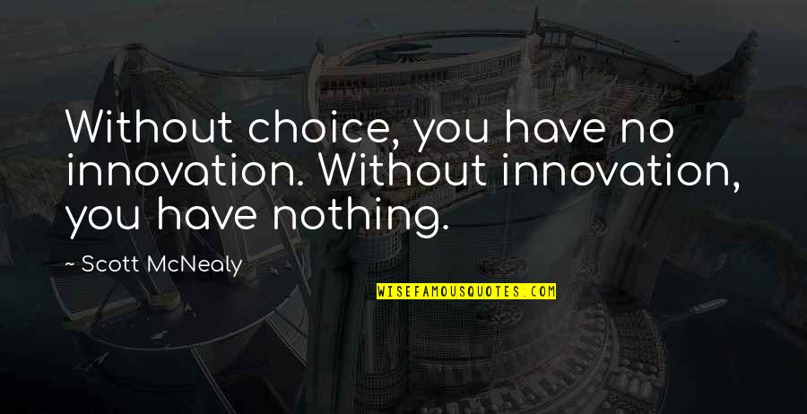 Airbnb Stock Quotes By Scott McNealy: Without choice, you have no innovation. Without innovation,