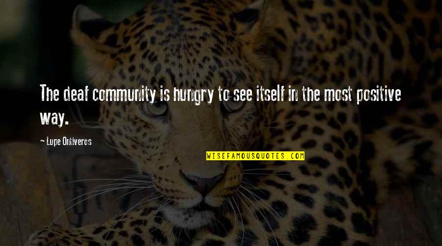 Airborne School Quotes By Lupe Ontiveros: The deaf community is hungry to see itself