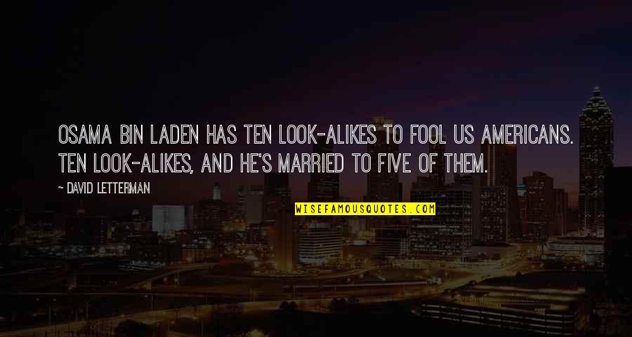 Airplane Ii Quotes By David Letterman: Osama bin Laden has ten look-alikes to fool