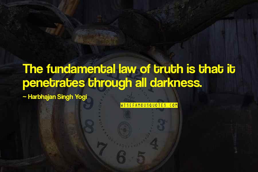 Airplane Ii Quotes By Harbhajan Singh Yogi: The fundamental law of truth is that it