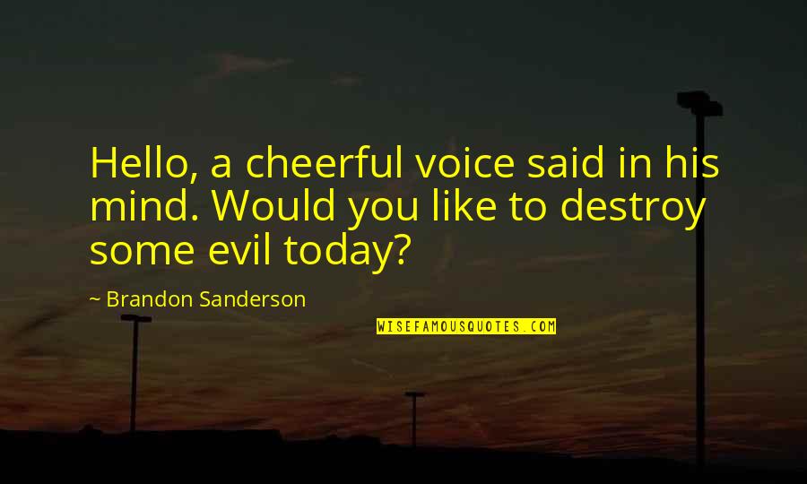 Airplane Surely Quote Quotes By Brandon Sanderson: Hello, a cheerful voice said in his mind.